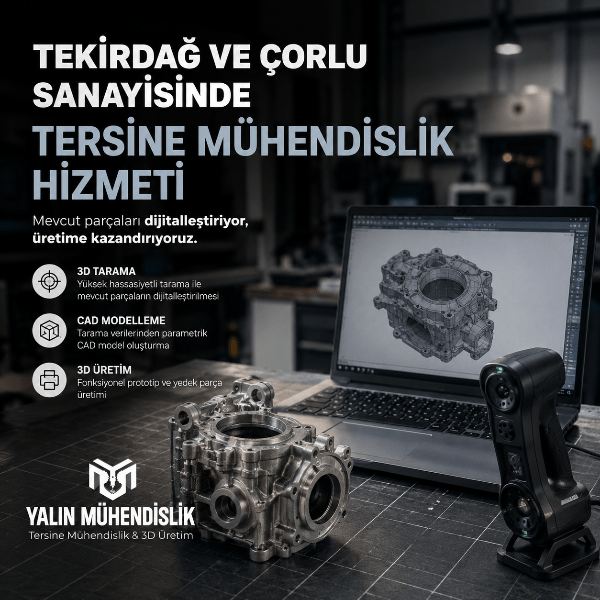 Tekirdağ ve Çorlu Sanayisine 3D Tarama ve Tersine Mühendislik Hizmeti